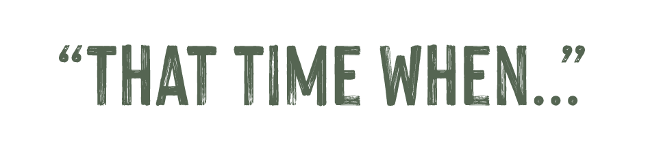 That Time When...